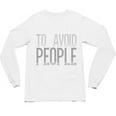 I'm Just Here To Avoid People Saying Sarcasm Introvert Unisex Long Sleeve T-Shirt