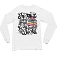 Imagine Being Afraid Of Drag Queens And Books Unisex Long Sleeve T-Shirt Imagine Being Afraid Of Drag Queens And Books Unisex Long Sleeve T-Shirt