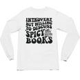 Introvert But Willing To Discuss Spicy Books Unisex Long Sleeve T-Shirt Introvert But Willing To Discuss Spicy Books Unisex Long Sleeve T-Shirt