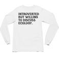 Introvert But Willing Ecology Ecologist Ecology Lover Unisex Long Sleeve T-Shirt