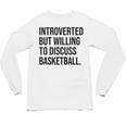 Introverted Basketball Player Basketball Introvert Unisex Long Sleeve T-Shirt Introverted Basketball Player Basketball Introvert Unisex Long Sleeve T-Shirt