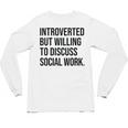 Introverted Caseworker Social Work Introvert Unisex Long Sleeve T-Shirt Introverted Caseworker Social Work Introvert Unisex Long Sleeve T-Shirt