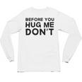 Introverted Joke Before You Hug Me Don't Introvert Sarcastic Unisex Long Sleeve T-Shirt