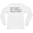 Introverted But Willing To Discuss Anime Unisex Long Sleeve T-Shirt