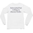 Introverted But Willing To Discuss Books Reading Introvert Unisex Long Sleeve T-Shirt Introverted But Willing To Discuss Books Reading Introvert Unisex Long Sleeve T-Shirt
