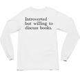 Introverted But Willing To Discuss Books Unisex Long Sleeve T-Shirt Introverted But Willing To Discuss Books Unisex Long Sleeve T-Shirt