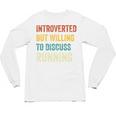 Introverted But Willing To Discuss Running Hobby Unisex Long Sleeve T-Shirt Introverted But Willing To Discuss Running Hobby Unisex Long Sleeve T-Shirt