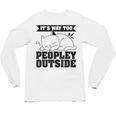 It's Way Too Peopley Outside Anti Social Introvert Unisex Long Sleeve T-Shirt It's Way Too Peopley Outside Anti Social Introvert Unisex Long Sleeve T-Shirt