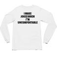 I Make Jokes When Im Uncomfortable Sarcastic Introvert Unisex Long Sleeve T-Shirt I Make Jokes When Im Uncomfortable Sarcastic Introvert Unisex Long Sleeve T-Shirt