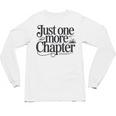 Just One More Chapter Book Lover Quote Reading Unisex Long Sleeve T-Shirt
