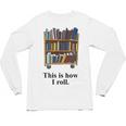 Librarian Book Return Cart This Is How I Roll Unisex Long Sleeve T-Shirt