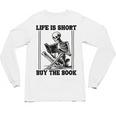 Life Is Short Buy The Book Skeleton Book Lover Reading Unisex Long Sleeve T-Shirt