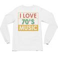 I Love 70's Music Retro Style Nostalgia Vibe 1970 70's Party Unisex Long Sleeve T-Shirt