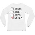 MBA Graduates Miss Ms Mrs MBA MBA Graduation Meme Unisex Long Sleeve T-Shirt