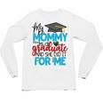 My Mommy Is A Graduate Shirt Matching Family Graduation Unisex Long Sleeve T-Shirt