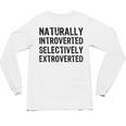 Naturally Introverted Selectively ExtrovertedIntrovert Joke Unisex Long Sleeve T-Shirt Naturally Introverted Selectively ExtrovertedIntrovert Joke Unisex Long Sleeve T-Shirt