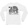 Nope Not Today Tomorrow's Not Looking Good Either Introverts Unisex Long Sleeve T-Shirt