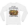 Not Anti Social Im Just A Turtle Sarcastic Introvert Humor Unisex Long Sleeve T-Shirt