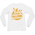 One Degree Hotter Graduation Ceremony Celebration Unisex Long Sleeve T-Shirt