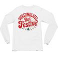 Overstimulated But Festive – Christmas Introvert Humor Unisex Long Sleeve T-Shirt