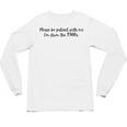 Be Patient With Me I'm From The 1900s Gen X Millennial Unisex Long Sleeve T-Shirt