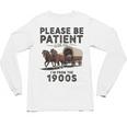 Be Patient With Me I'm From The 1900s Horse-Drawn Wagon Unisex Long Sleeve T-Shirt