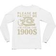Patient Me I'm From The 1900s Premium Unisex Long Sleeve T-Shirt Patient Me I'm From The 1900s Premium Unisex Long Sleeve T-Shirt