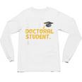 PhD Student Doctoral Degree Graduation Phd Graduate Unisex Long Sleeve T-Shirt