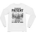 Please Be-Patient With-Me I'm From The 1900s Oregon Trail Unisex Long Sleeve T-Shirt