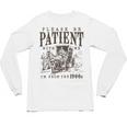 Please Be Patient I'm From The 1900s Boomer Meme Print Unisex Long Sleeve T-Shirt