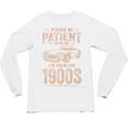 Please Be Patient With Me I'm From The 1900s Car Vintage Premium Unisex Long Sleeve T-Shirt