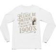 Please Be Patient With Me I'm From The 1900s 1900s Premium Unisex Long Sleeve T-Shirt