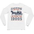 Please Be Patient With Me I'm From The 1900s Retro Nostalgic Unisex Long Sleeve T-Shirt