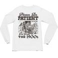 Please Be Patient I'm From The 1900s Retro Vintage Theme Unisex Long Sleeve T-Shirt