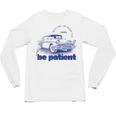 Please Be Patient With Me I'm From The 1900s Vintage Car Unisex Long Sleeve T-Shirt Please Be Patient With Me I'm From The 1900s Vintage Car Unisex Long Sleeve T-Shirt