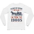 Please Be Patient I'm From The 1900s Vintage Dad Unisex Long Sleeve T-Shirt