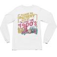 Please Be Patient With Me I'm From The 1900s Vintage Trendy Unisex Long Sleeve T-Shirt