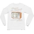 Please Be Patient With Me I'm From The 1900s Vintage TV Unisex Long Sleeve T-Shirt Please Be Patient With Me I'm From The 1900s Vintage TV Unisex Long Sleeve T-Shirt