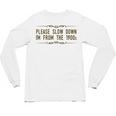 Please Slow Down I'm From The 1900s Unisex Long Sleeve T-Shirt