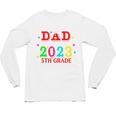 Proud Dad Of A 2023 5th Grade Graduate Graduation Family Unisex Long Sleeve T-Shirt