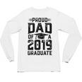 Proud Dad Of A Class 2019 GraduateShirt Graduation Unisex Long Sleeve T-Shirt