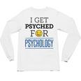 I Get Psyched For Psychology Psychologist Graduation Unisex Long Sleeve T-Shirt