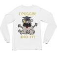 I Puggin' Did It Best Men Women Graduation T-Shirt Unisex Long Sleeve T-Shirt