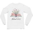 Quote New Chapter Begins Retired 2025 Floral Open Book Unisex Long Sleeve T-Shirt Quote New Chapter Begins Retired 2025 Floral Open Book Unisex Long Sleeve T-Shirt