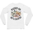 Raised On 90's Country Music Lover Nostalgia Retro Vibe Unisex Long Sleeve T-Shirt