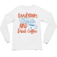Read Book And Drink Coffee Book Club Reading Unisex Long Sleeve T-Shirt Read Book And Drink Coffee Book Club Reading Unisex Long Sleeve T-Shirt