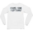 I Came I Saw I Left Early Introvert Jokes Introverted Unisex Long Sleeve T-Shirt I Came I Saw I Left Early Introvert Jokes Introverted Unisex Long Sleeve T-Shirt