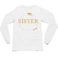 My Sister Did It Proud Class Senior Graduate Graduation Unisex Long Sleeve T-Shirt