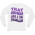 That Sounds Like A You Problem Groovy Introvert Raglan Baseball Tee Unisex Long Sleeve T-Shirt