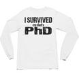I Survived My Dad's PhD Graduation Unisex Long Sleeve T-Shirt